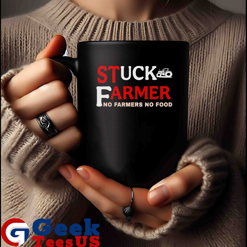 Stuck farmer no farmers no food shirt
