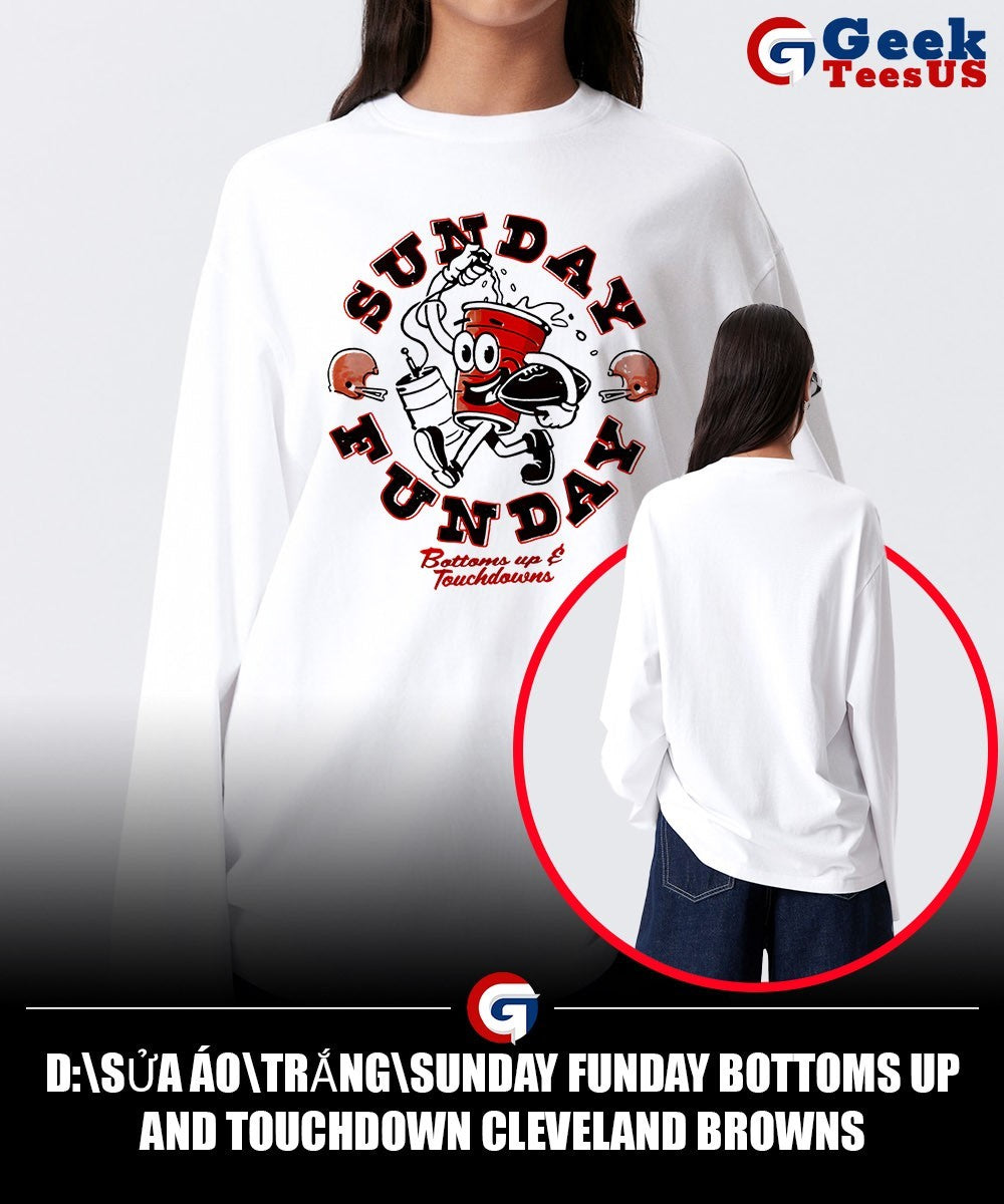 Sunday Funday Bottoms Up and Touchdown Cleveland Browns shirt