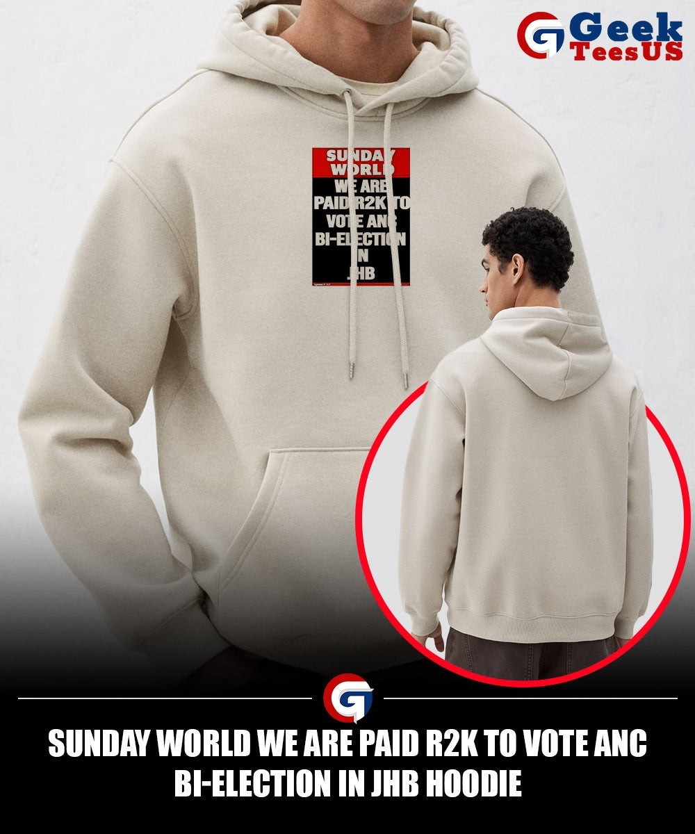 Sunday world we are paid R2k to vote Anc Bi-election In Jhb shirt
