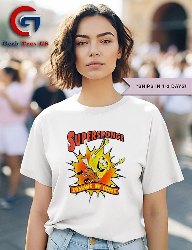 Super Sponge soaking up crime shirt
