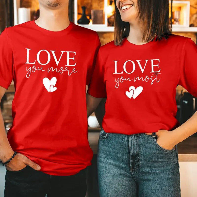 TSHIRT Love You MORE MOST Valentine's Day T-Shirt Cute Sweet Boyfriend Girlfriend Funny Men Women Couple Matching Gift T Shirt