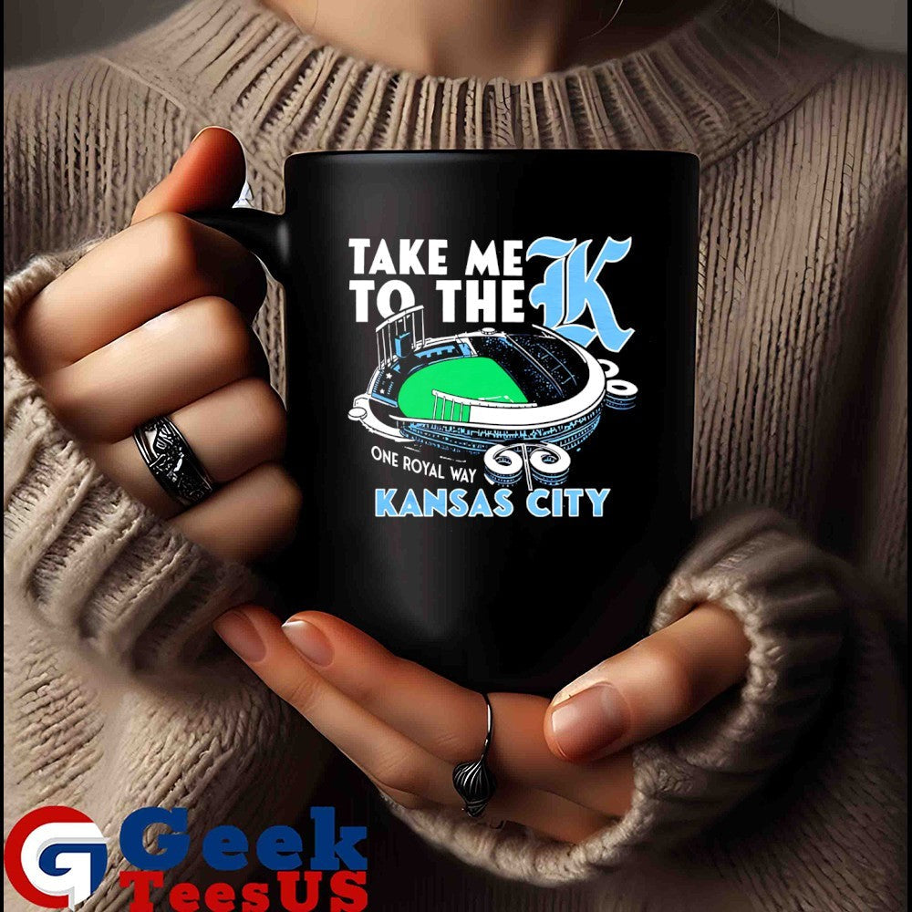 Take me to the K Kansas City one royal way Stadium shirt