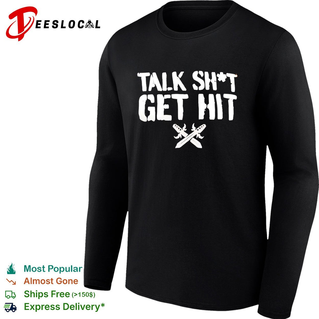 Talk Sht Get Hit with Crossed Swords shirt