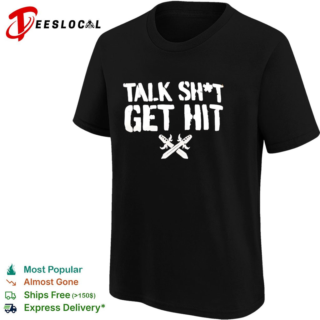 Talk Sht Get Hit with Crossed Swords shirt