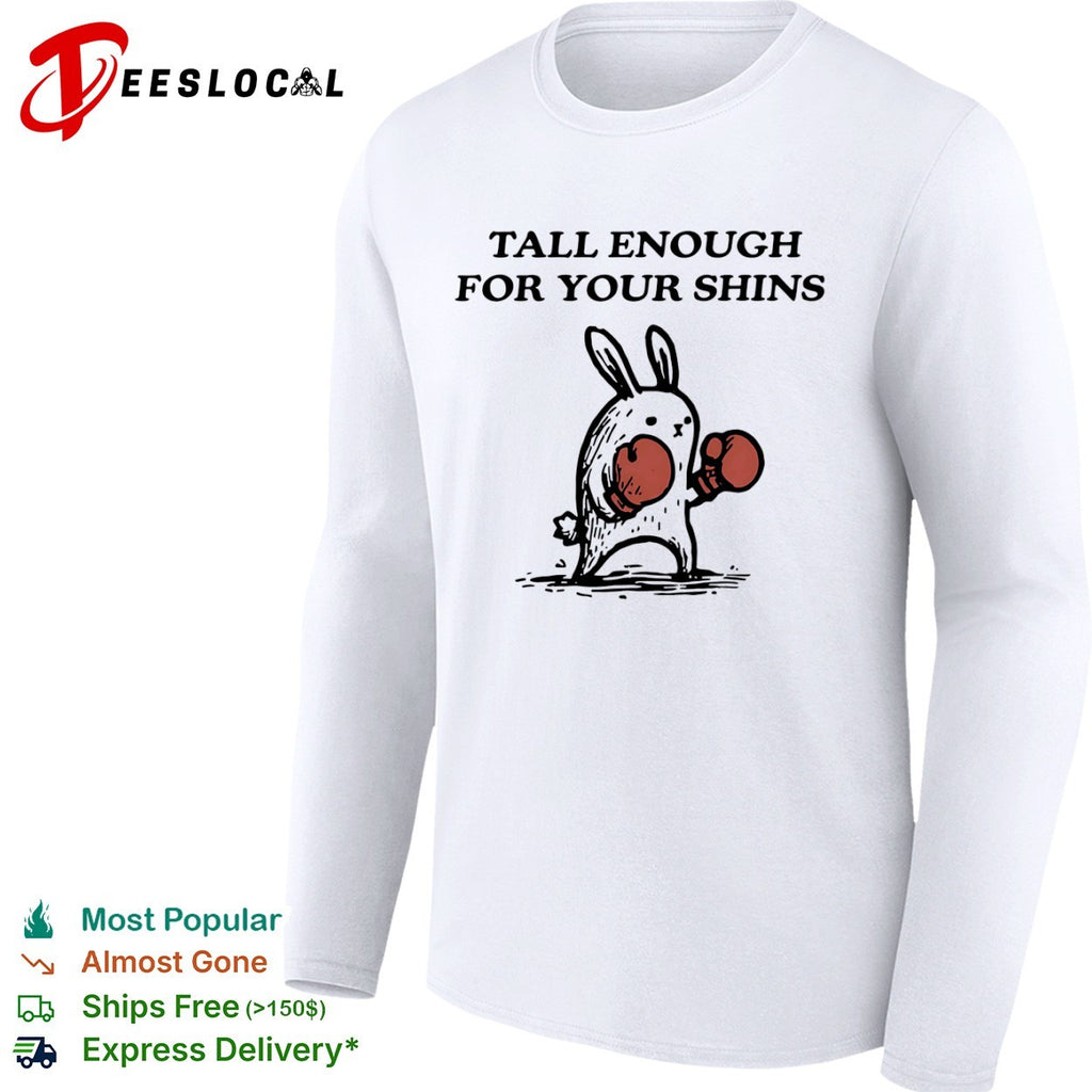 Tall Enough for Your Shins Boxing Rabbit shirt