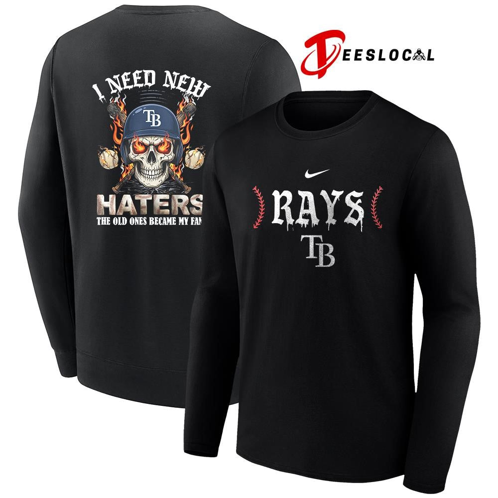 Tampa Bay Rays I need new haters the old ones became my fans skull baseball shirt