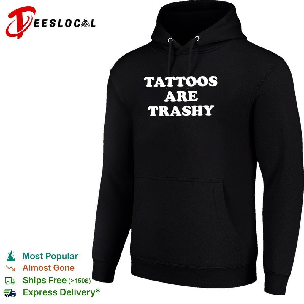 Tattoos Are Trashy shirt