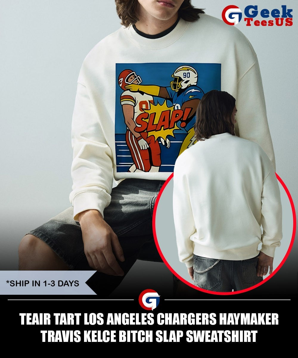 Teair Tart Los Angeles Chargers haymaker Travis Kelce bitch slap shirt
