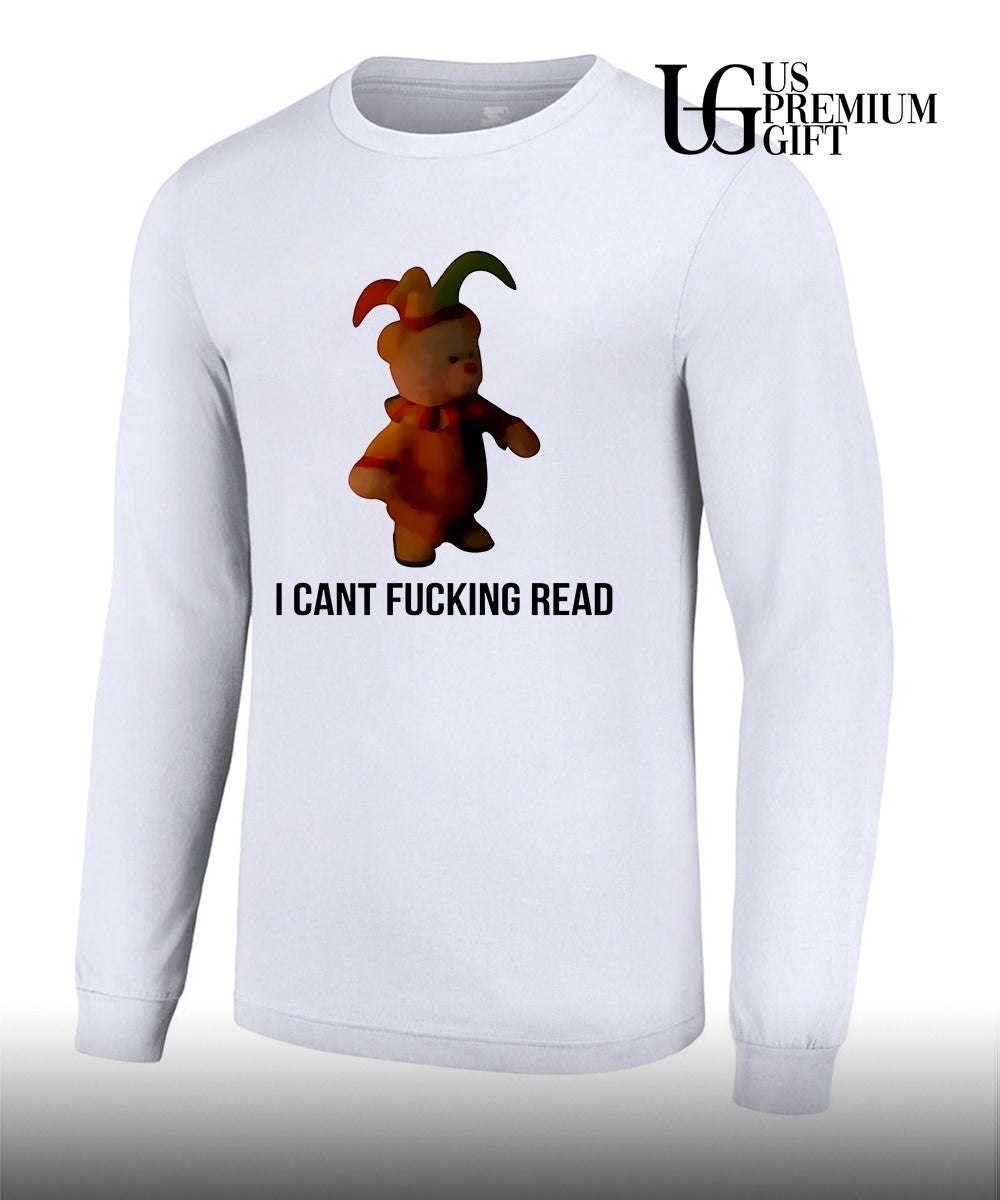 Teddy bear I cant fucking read shirt