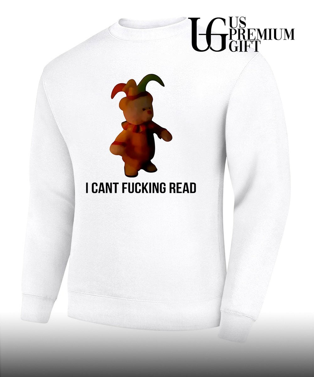 Teddy bear I cant fucking read shirt