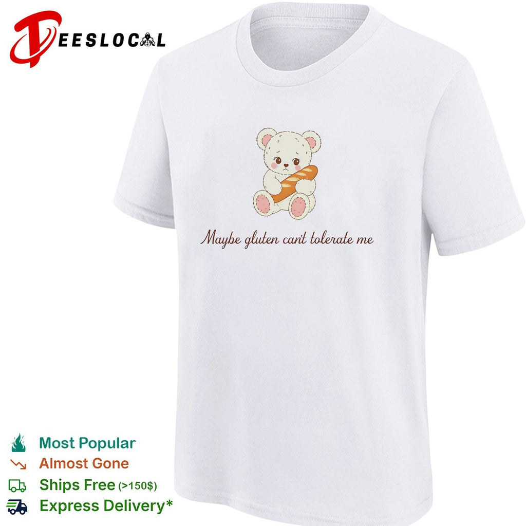 Teddy bear holding baguette maybe gluten can’t tolerate me cursive quote shirt