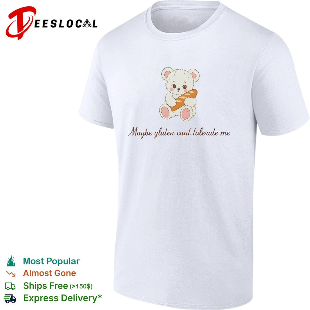 Teddy bear holding baguette maybe gluten can’t tolerate me cursive quote shirt