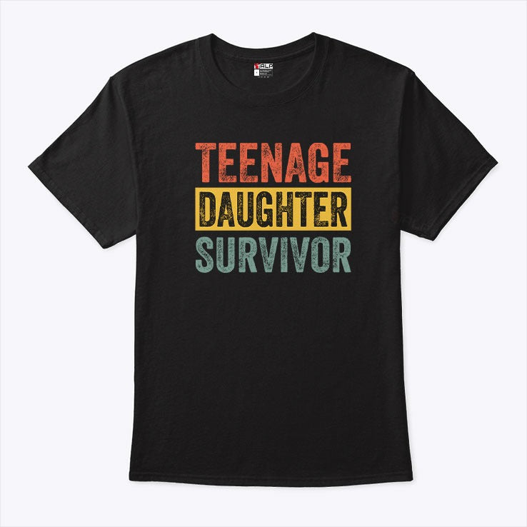 Teenage Daughter Survivor T Shirt