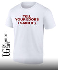 Tell your boobs I said hi shirt