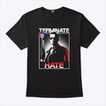 Terminate Hate T Shirt
