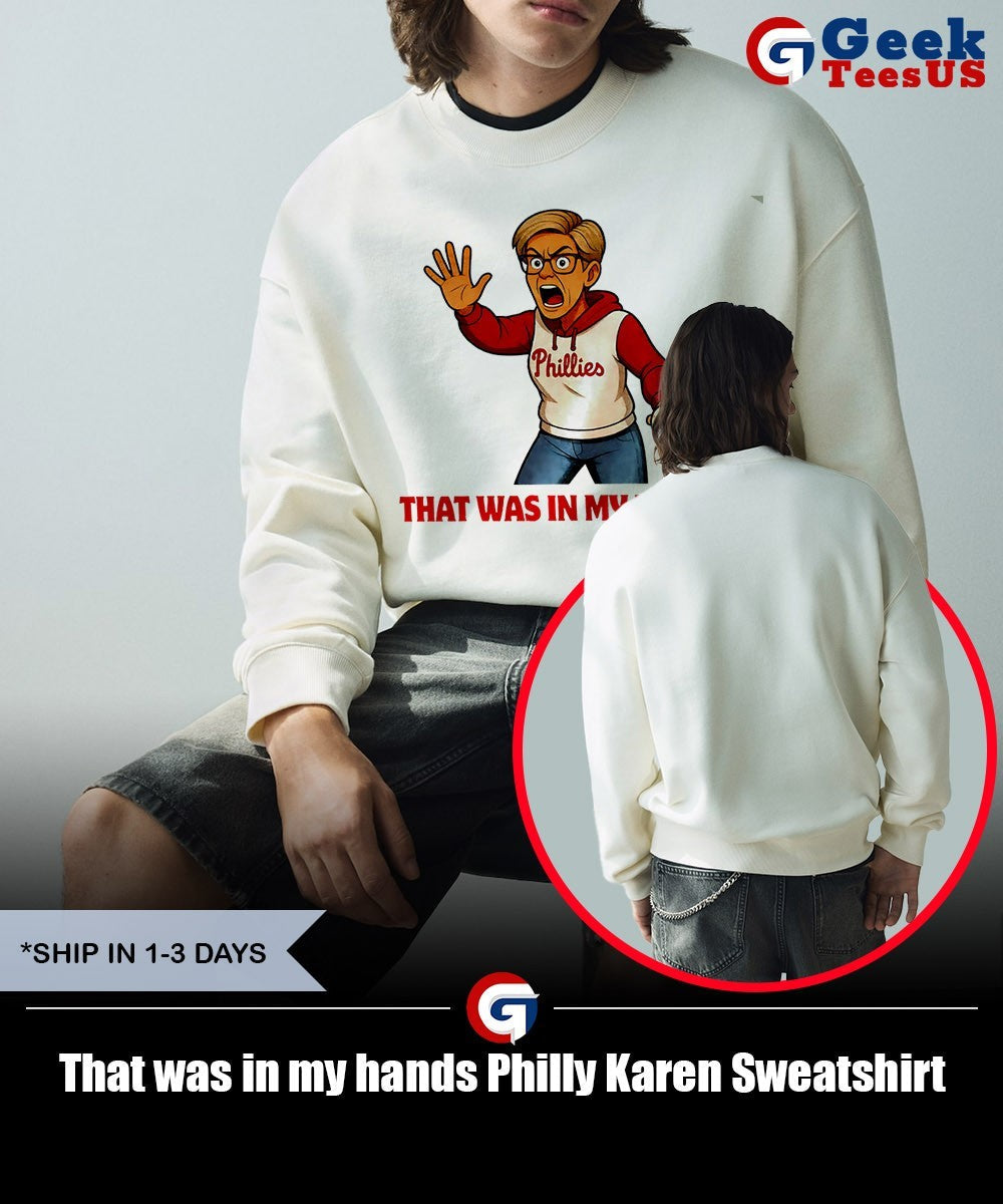 That was in my hands Philly Karen shirt