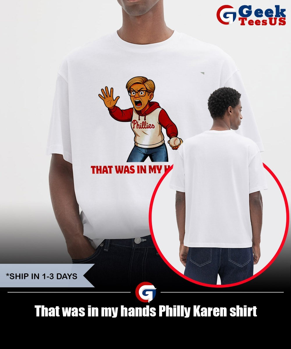 That was in my hands Philly Karen shirt