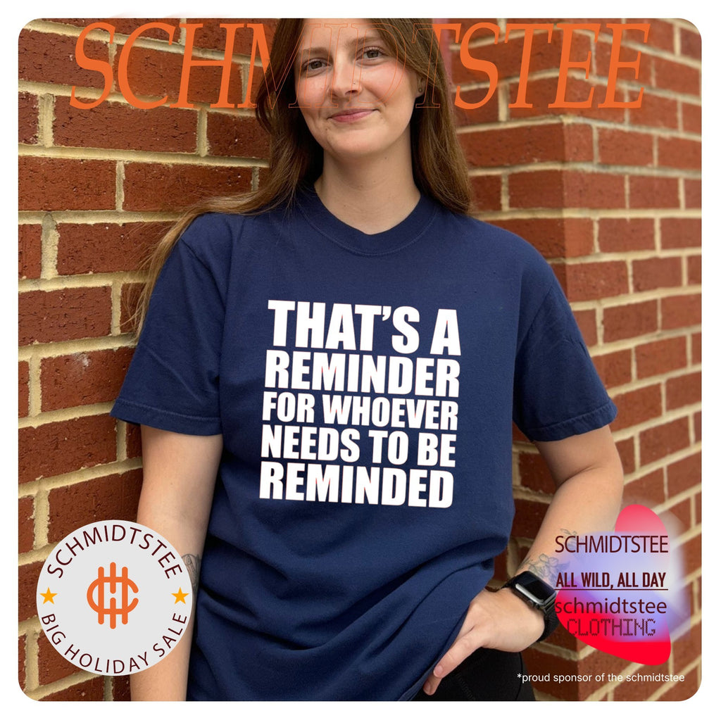 That’s A Reminder For Whoever Needs To Be Reminded Quote Shirt