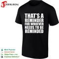 Thats a reminder for whoever needs to be reminded bold statement quote shirt