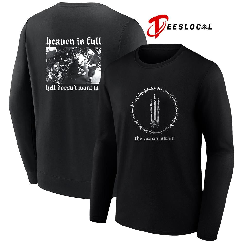 The Acacia Strain heaven is full hell doesn’t want me graphic shirt