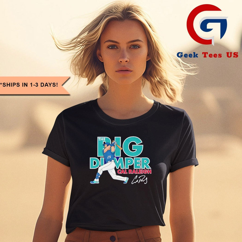 The Big Dumper Cal Raleigh Seattle Mariners baseball signature shirt