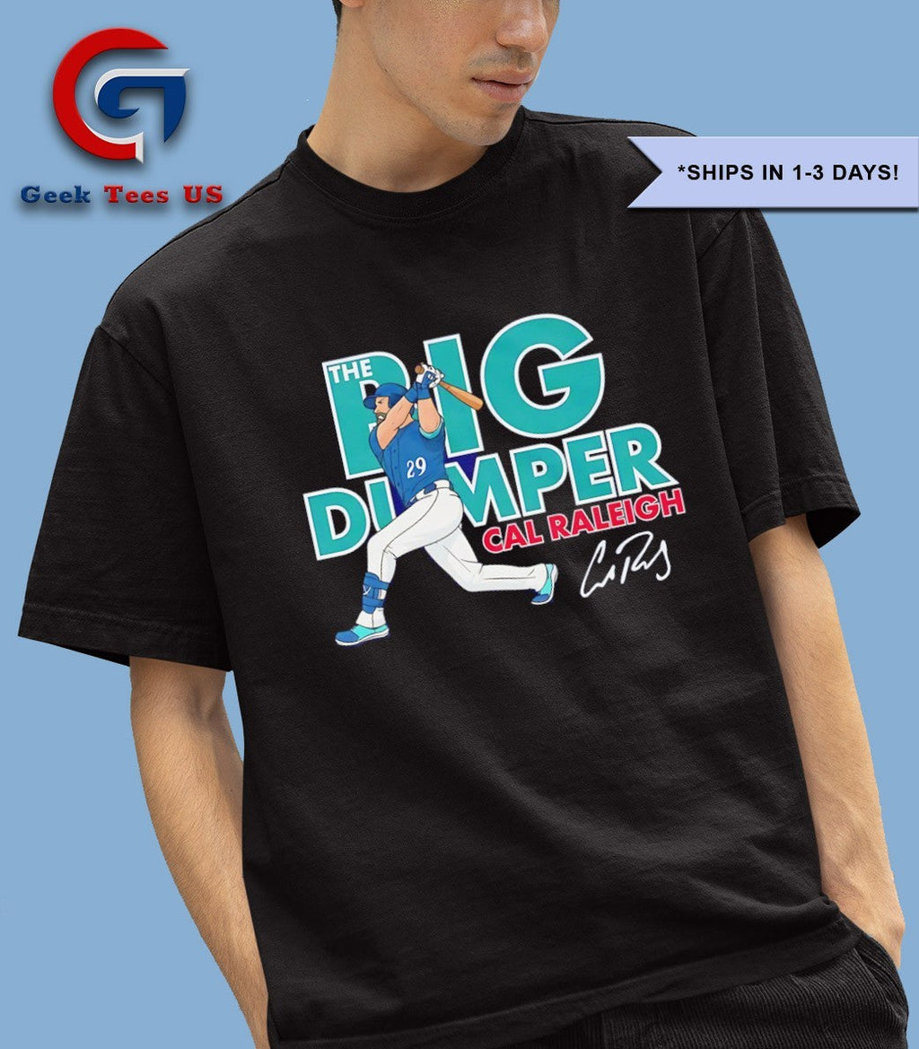 The Big Dumper Cal Raleigh Seattle Mariners baseball signature shirt