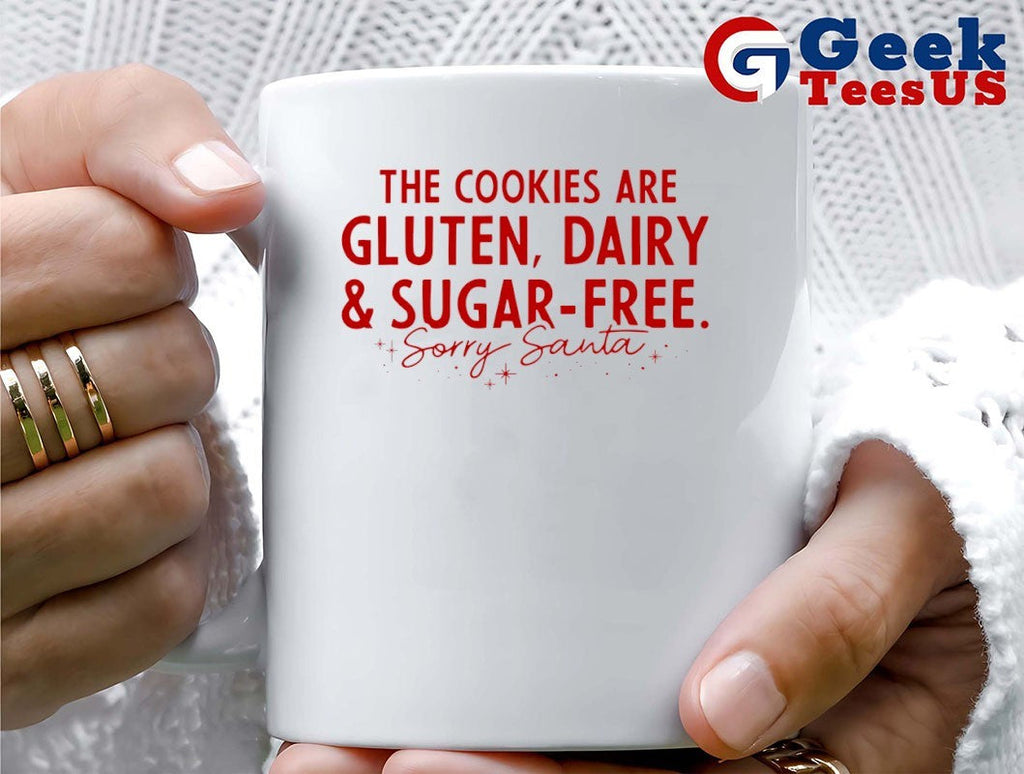 The Cookies are Gluten Dairy and Sugar Free Sorry Santa shirt