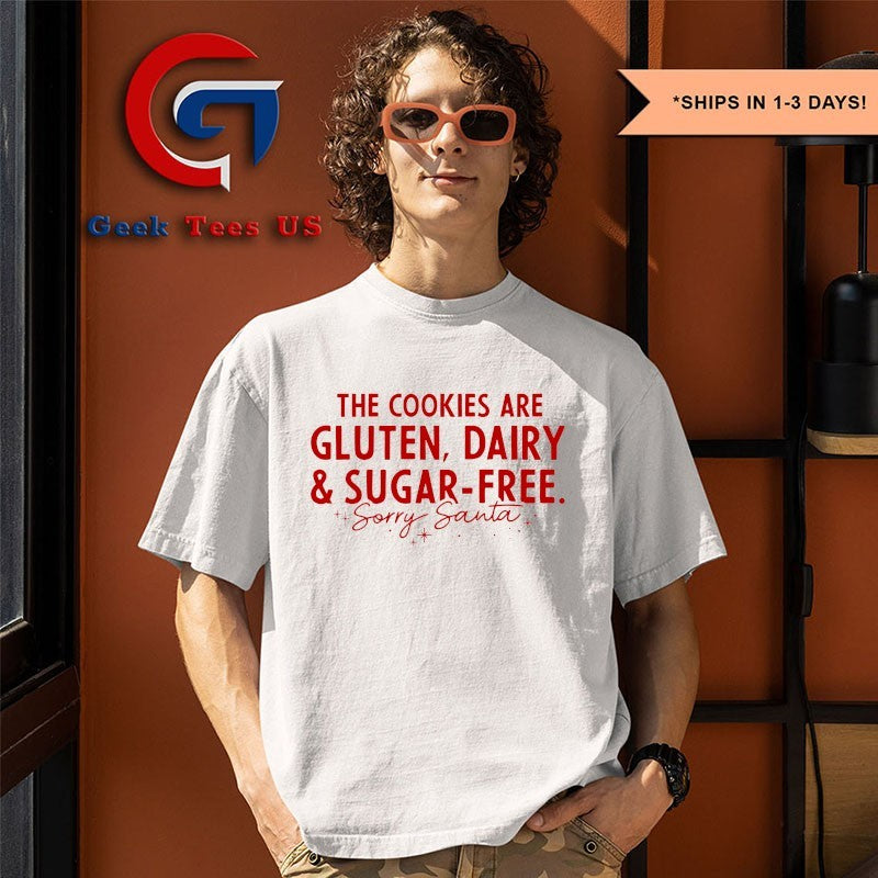 The Cookies are Gluten Dairy and Sugar Free Sorry Santa shirt