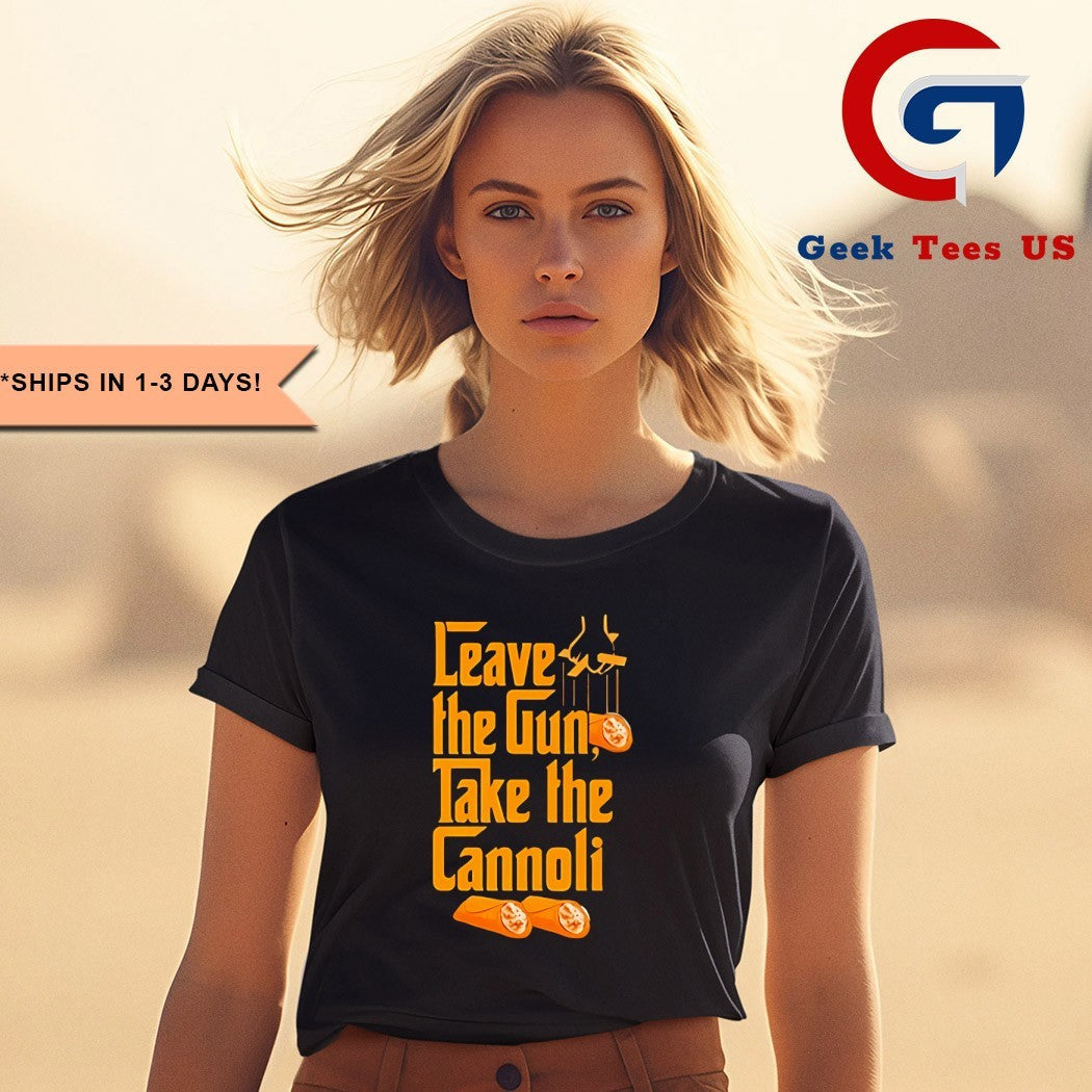 The Godfather Leave The Gun Take The Cannoli shirt