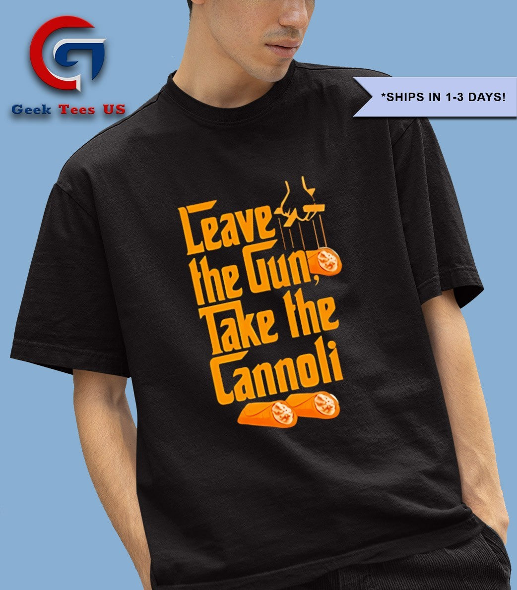 The Godfather Leave The Gun Take The Cannoli shirt