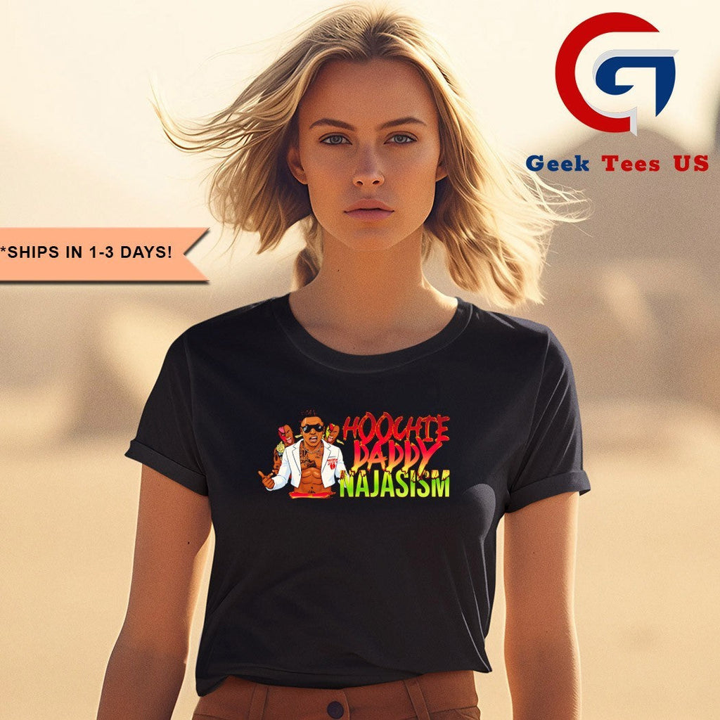 The Hoochie Daddy Najasism shirt