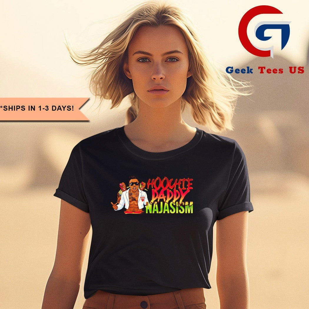 The Hoochie Daddy Najasism shirt