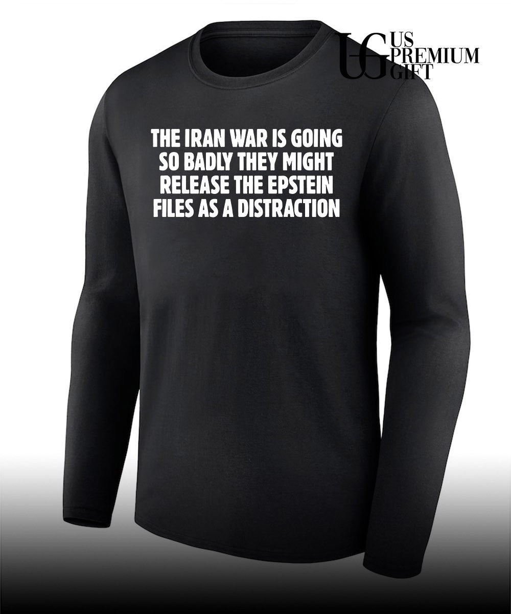 The Iran war is going so badly they might release the Epstein files as a distraction shirt
