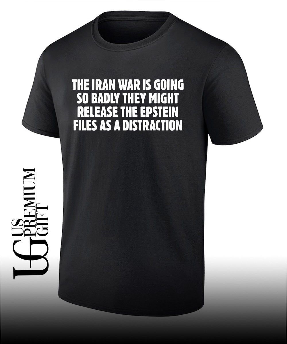 The Iran war is going so badly they might release the Epstein files as a distraction shirt