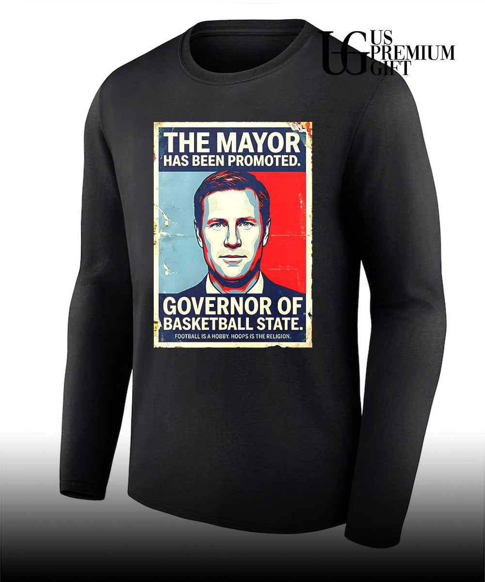 The Mayor has been Promoted The Governor of basketball State Hope shirt