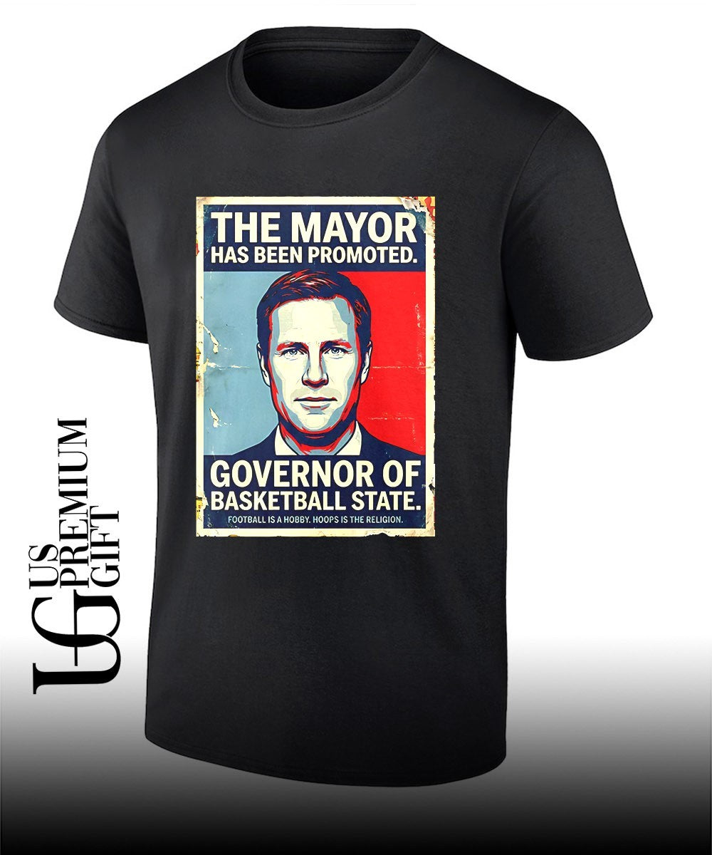 The Mayor has been Promoted The Governor of basketball State Hope shirt