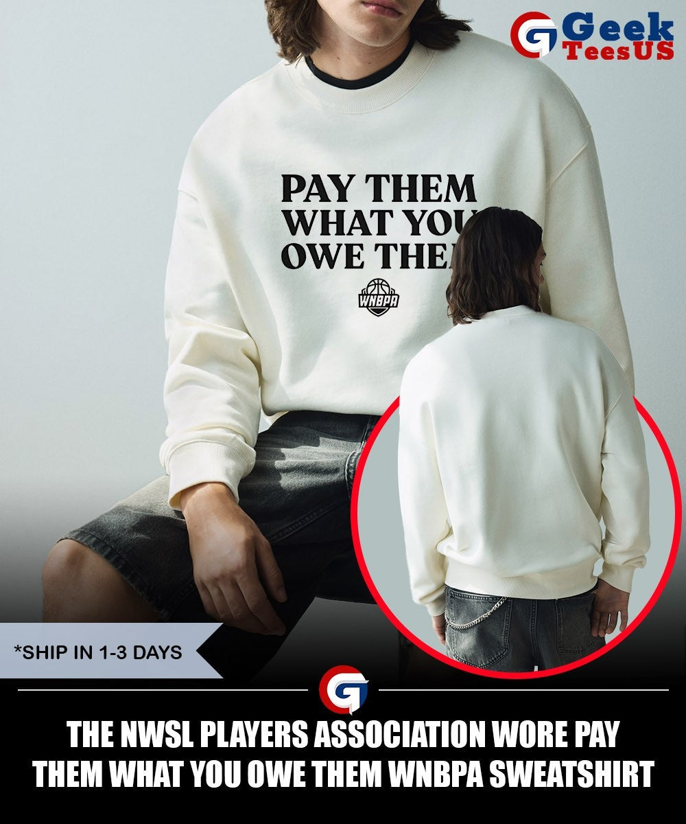 The NWSL players Association wore Pay Them What You Owe Them WNBPA shirt