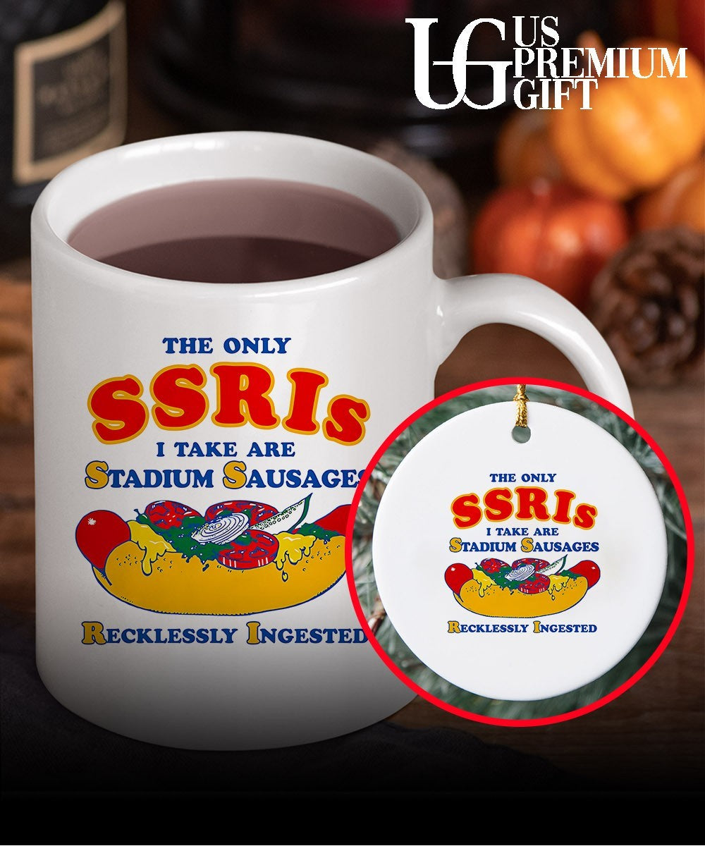 The Only SSRIs I Take are Stadium Sausages Recklessly Ingested shirt