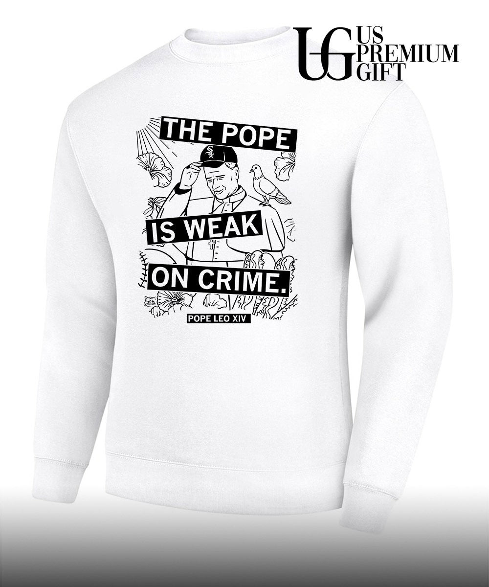 The Pope Is Weak On Crime Pope Leo XIV shirt