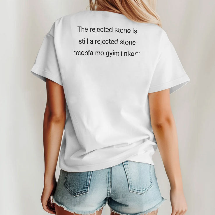 The Rejected Stone Is Still A Rejected Stone Monfa Mo Gyimii Nkor Shirt