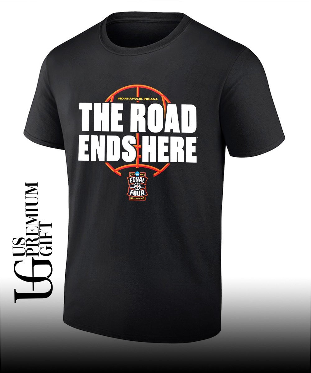 The Road Ends Here 2026 NCAA Men’s Basketball Tournament March Madness shirt