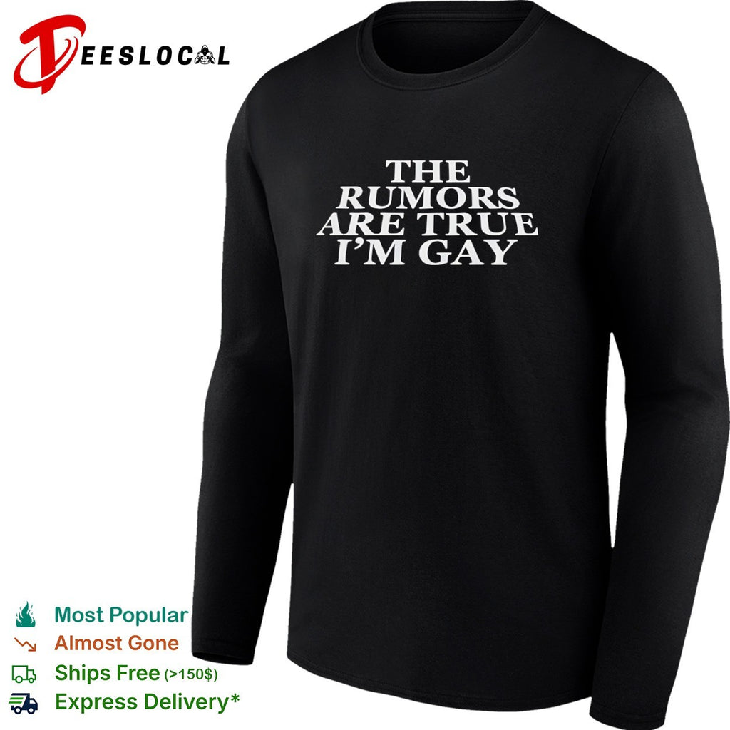 The Rumors Are True I’m Gay LGBTQ Coming Out shirt