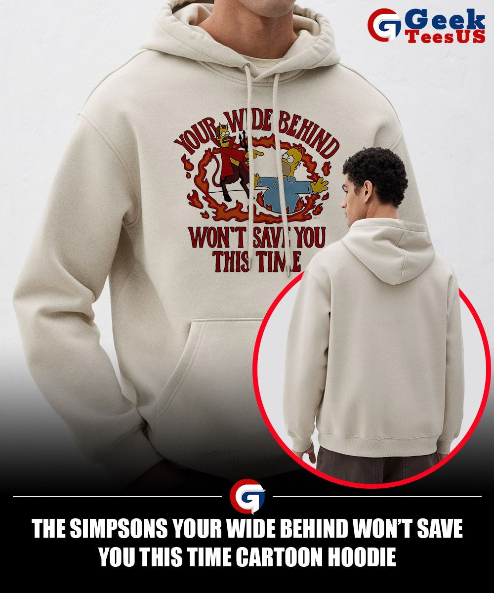 The Simpsons your wide behind won’t save you this time cartoon shirt