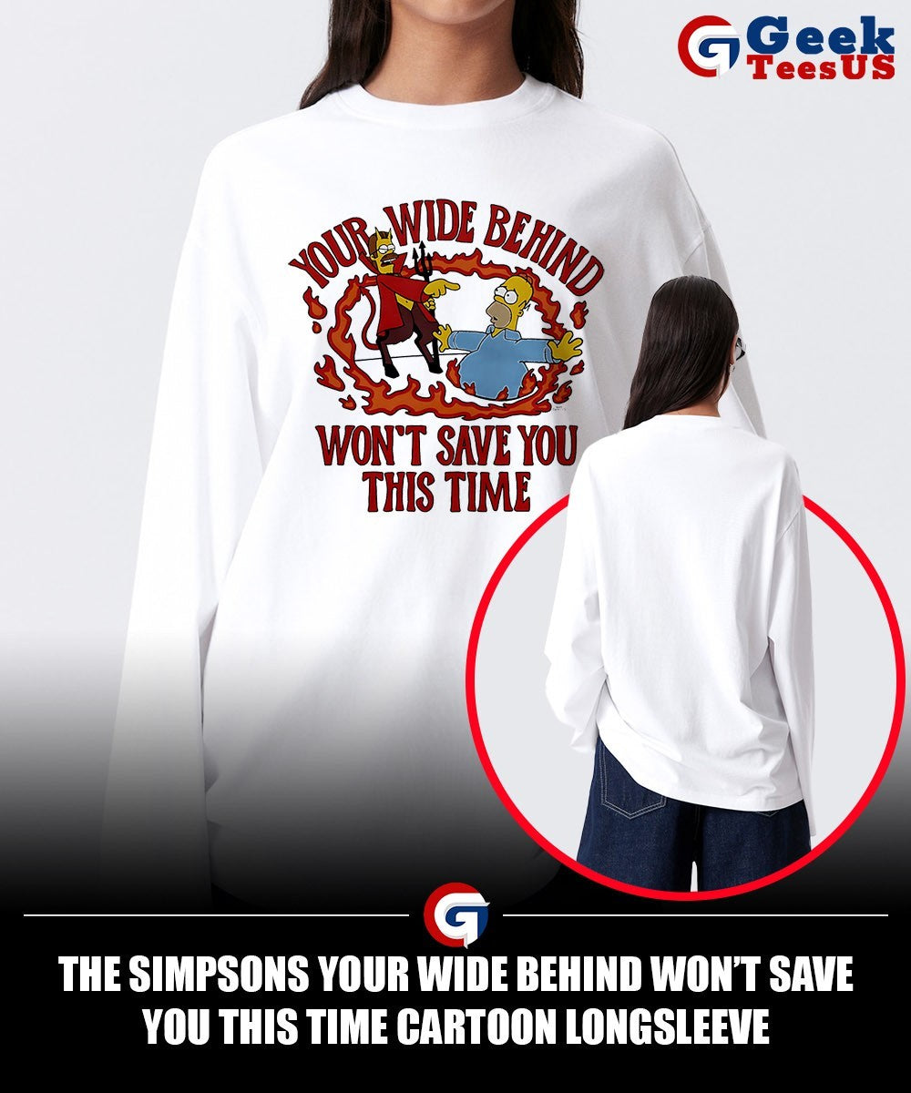The Simpsons your wide behind won’t save you this time cartoon shirt