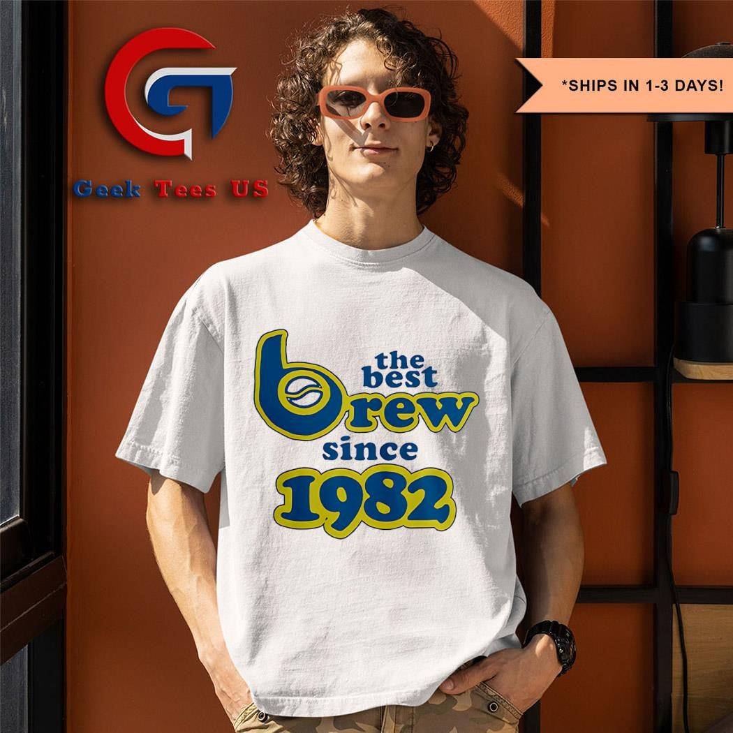 The best Brew since 1982 Milwaukee Brewers shirt