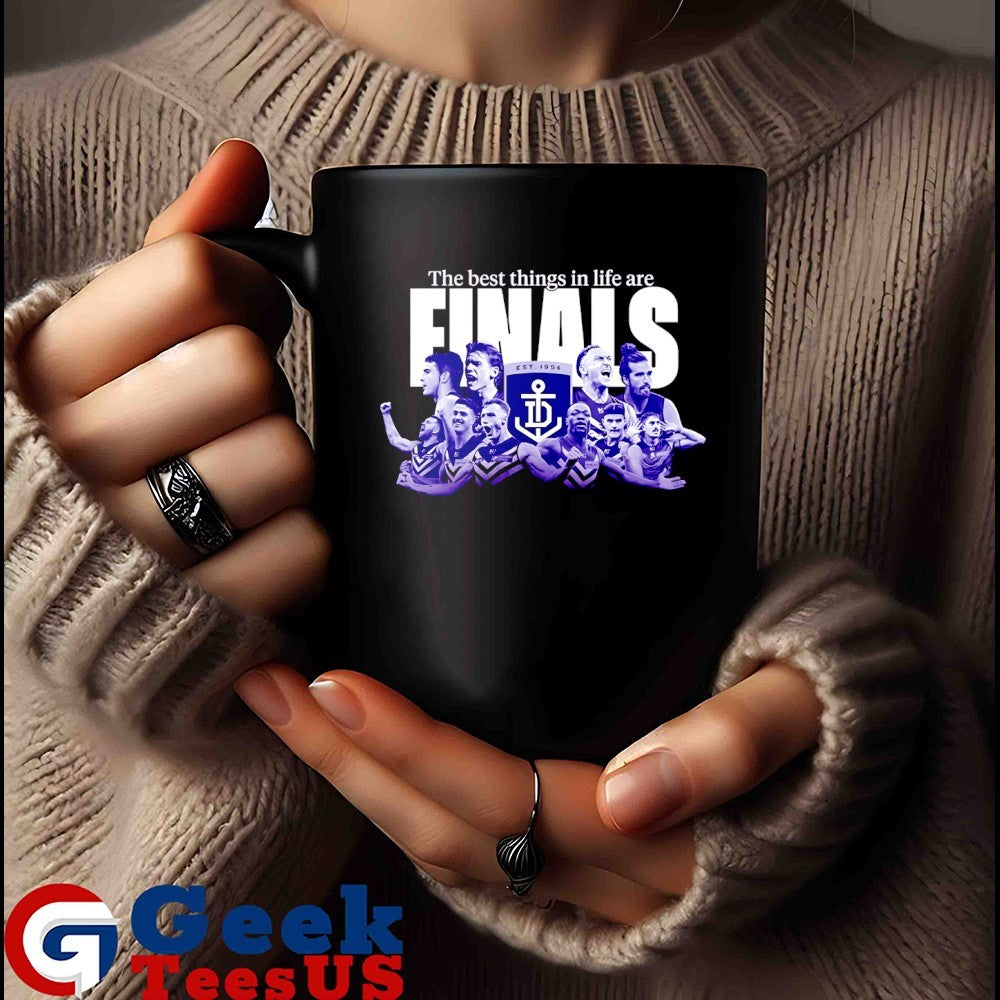 The best things in life are Finals Fremantle Football Club shirt