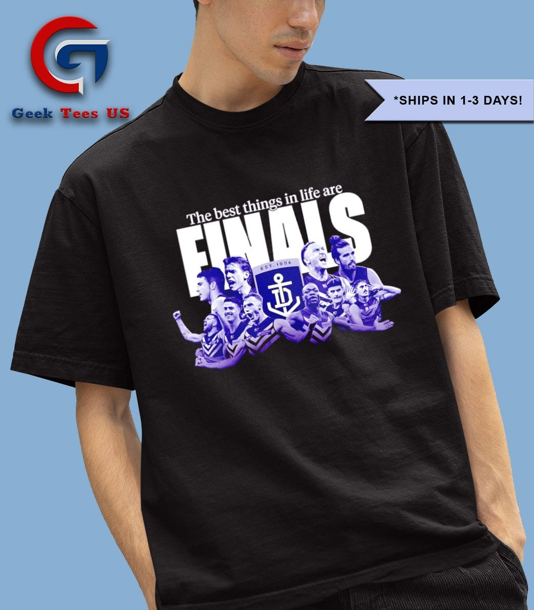 The best things in life are Finals Fremantle Football Club shirt