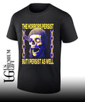 The horrors persist but I persist as well shirt