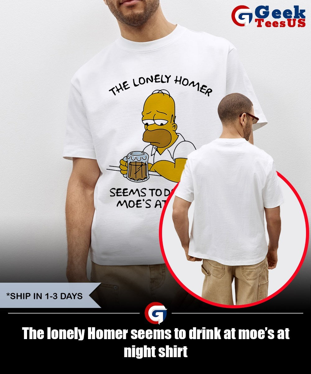 The lonely Homer seems to drink at moe’s at night shirt