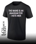 The maine is an Anagram for I hate men shirt